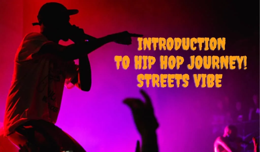 Intro to Hip Hop Journey & Streets Vibe